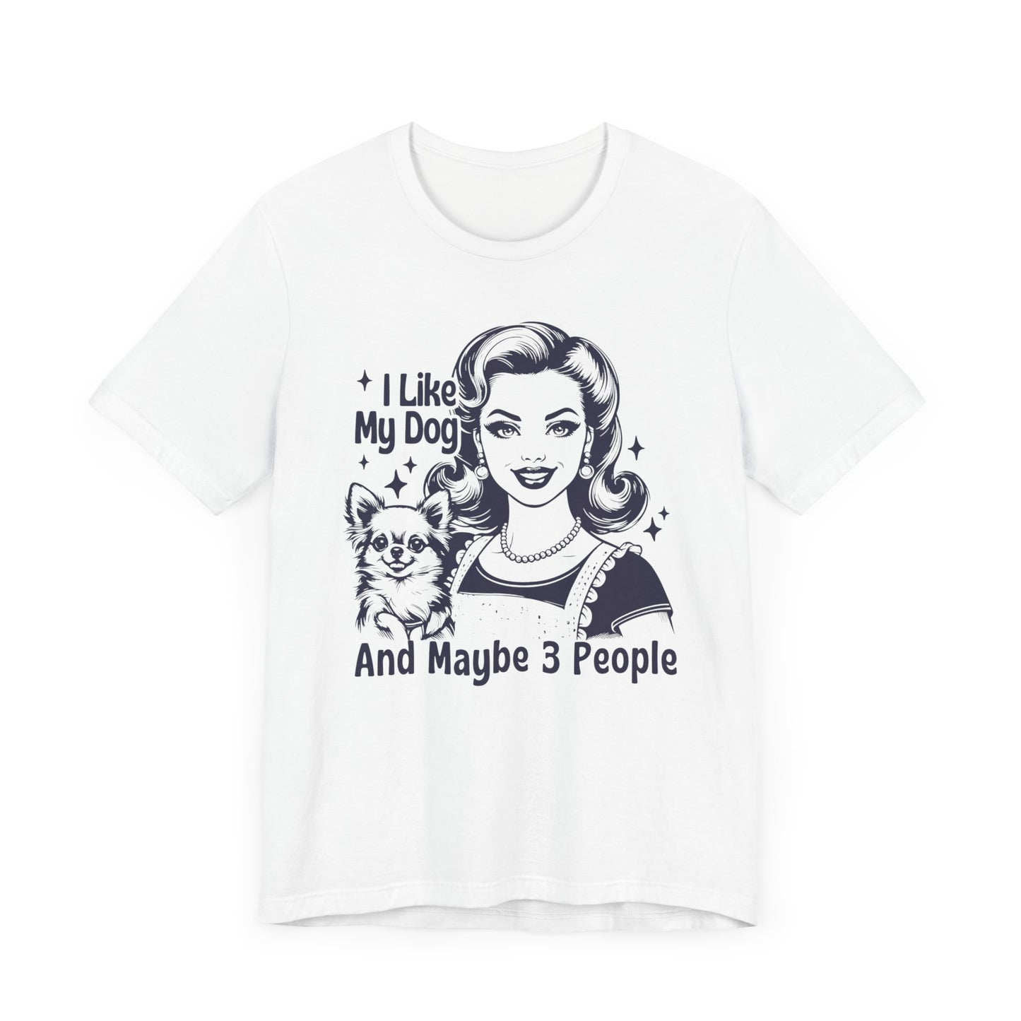 I Like My Dog And Maybe 3 People - T-Shirt