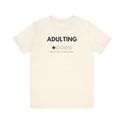 Adulting. Would Give it Zero Stars - T-Shirt