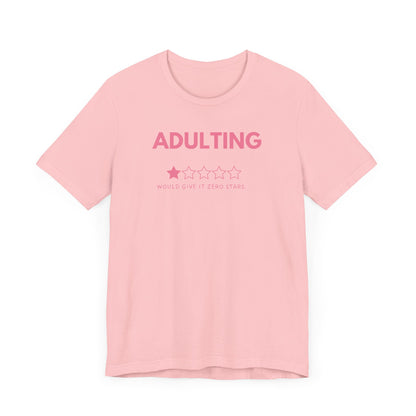 Adulting. Would Give it Zero Stars - Pink Font T-Shirt