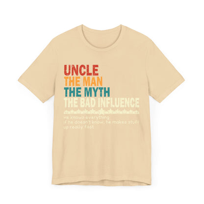 Uncle The Man The Myth The Bad Influence T-shirt