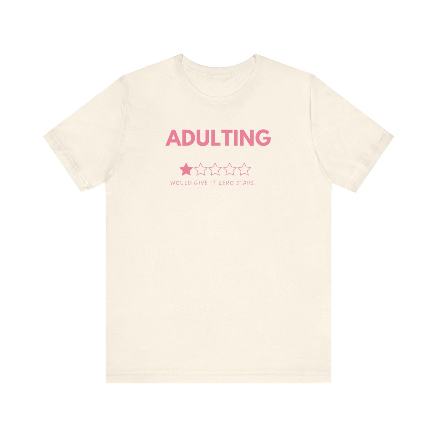 Adulting. Would Give it Zero Stars - Pink Font T-Shirt