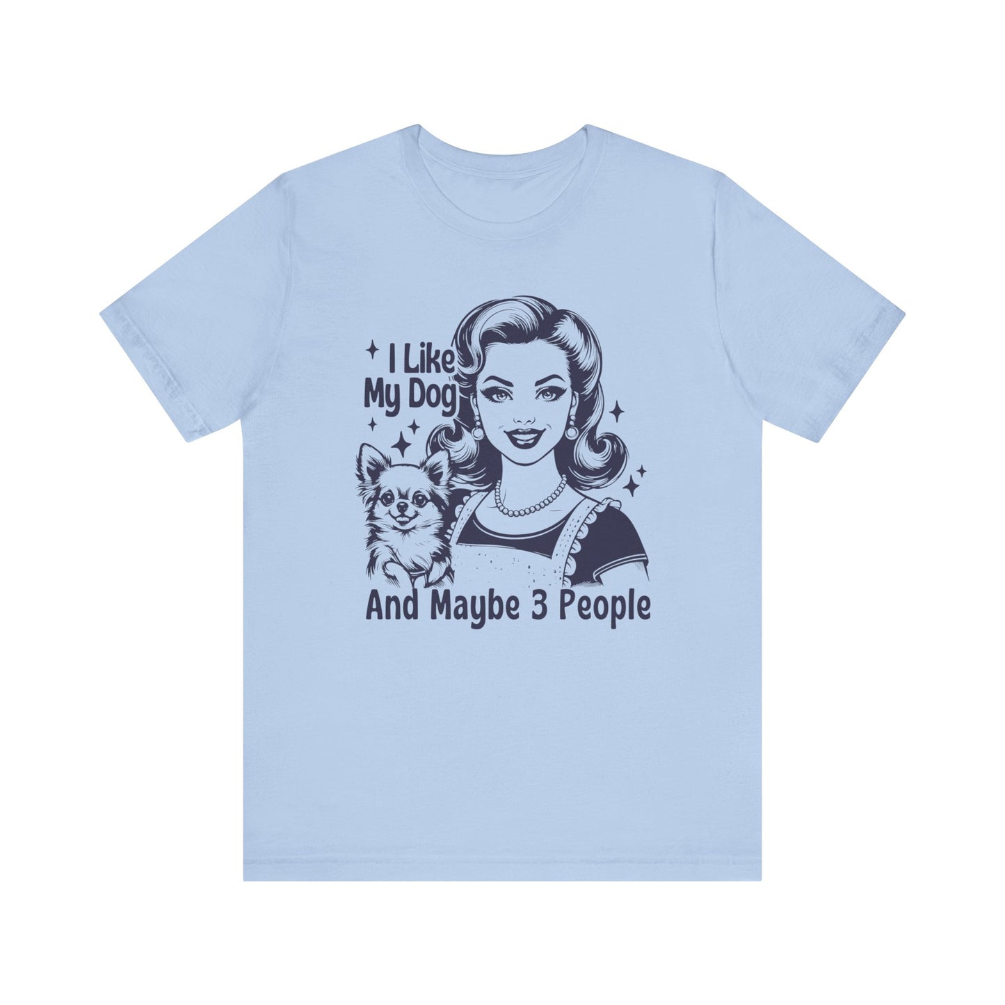 I Like My Dog And Maybe 3 People - T-Shirt
