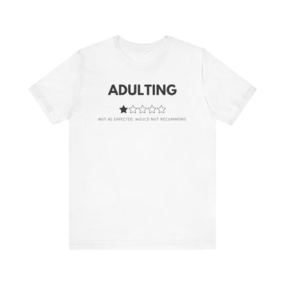 Adulting. Not As Expected. Would Not Recommend - T-Shirt