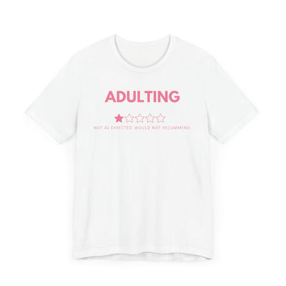 Adulting Not As Expected. Would Not Recommend - Pink Font T-Shirt