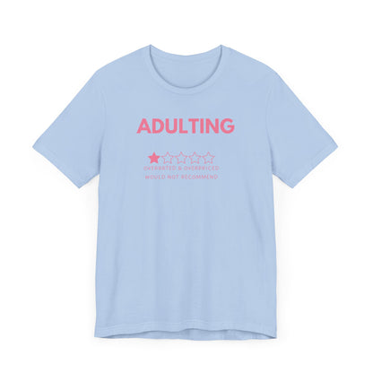 Adulting. Overrated & Overpriced. Would Not Recommend - Pink Font T-Shirt