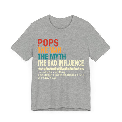 Pops The Man The Myth The Bad Influence T-shirt