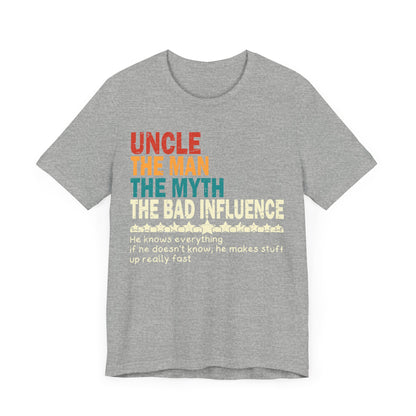Uncle The Man The Myth The Bad Influence T-shirt
