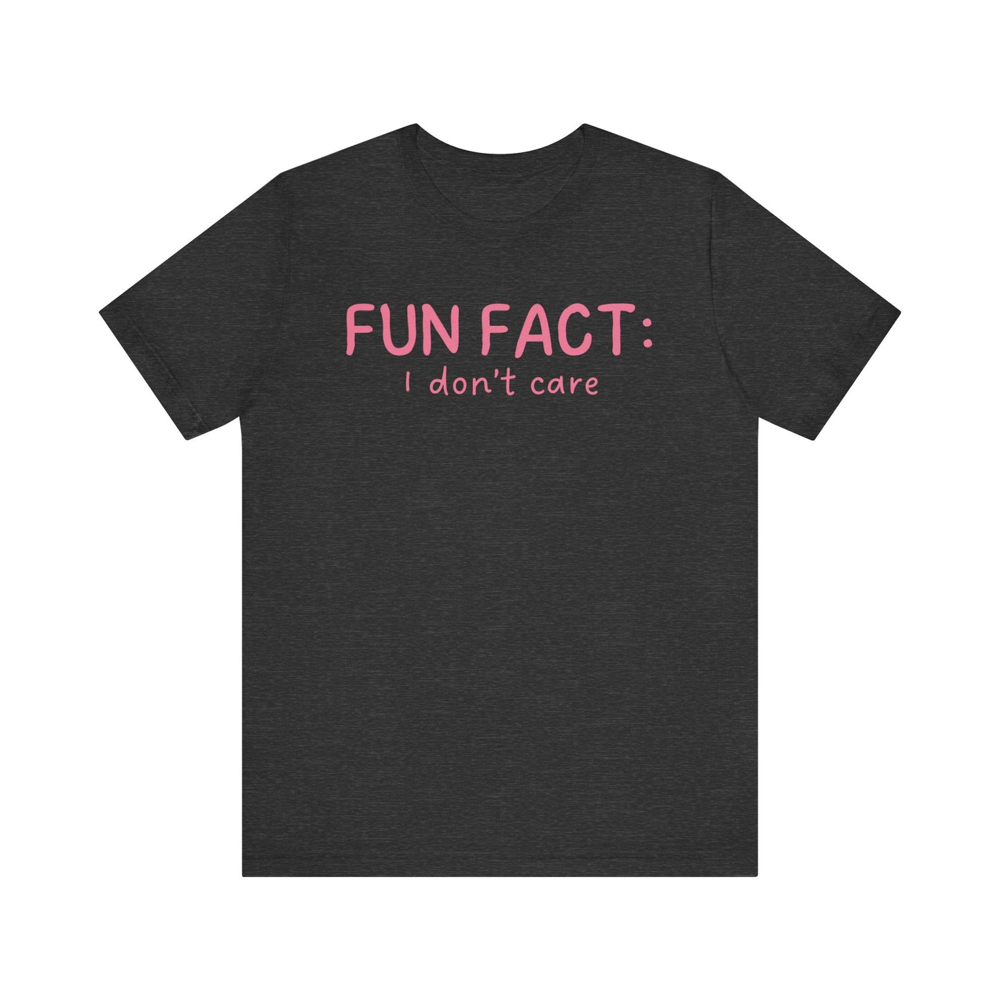 Fun Fact: I Don't Care - Pink Font T-Shirt