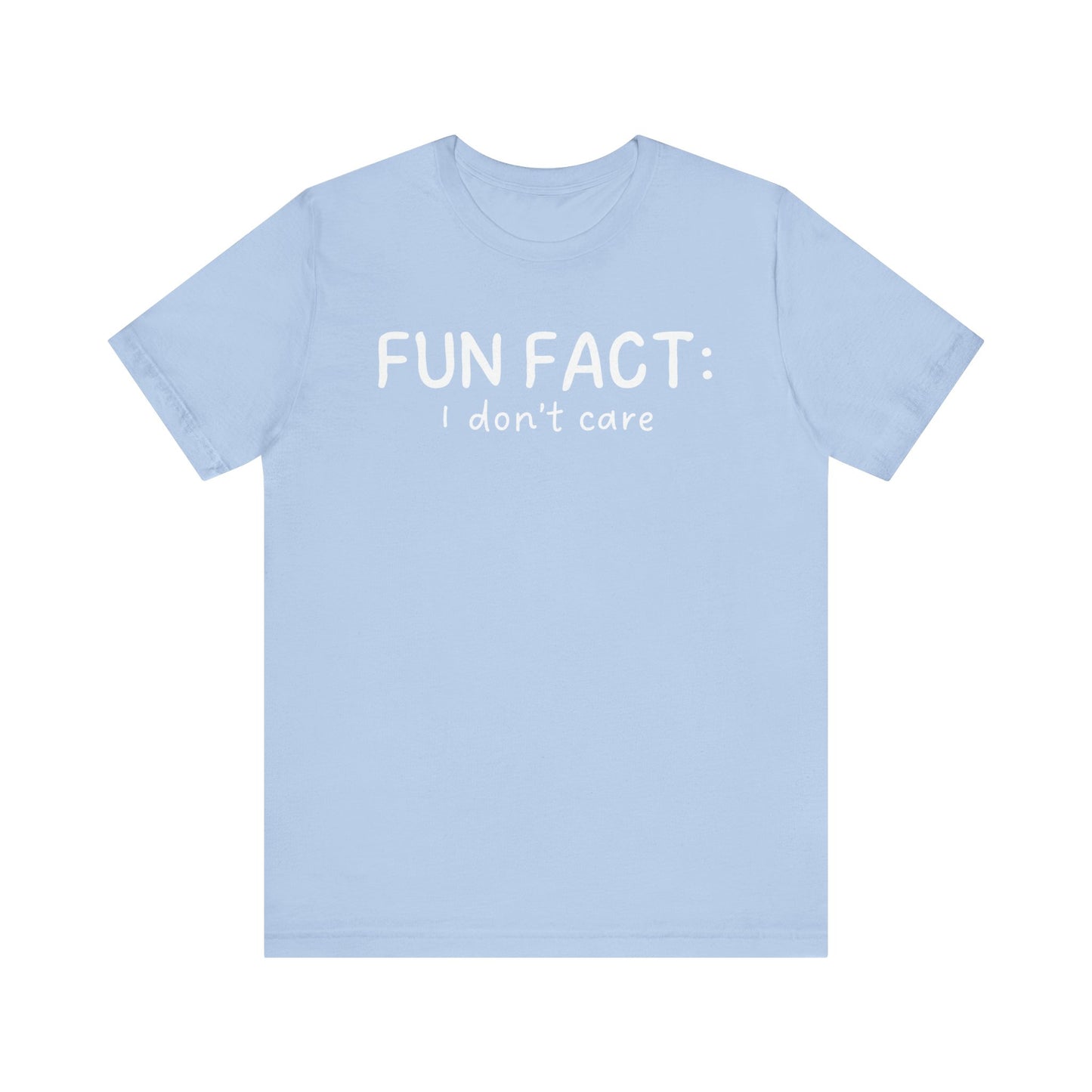Fun Fact: I Don't Care - T-Shirt