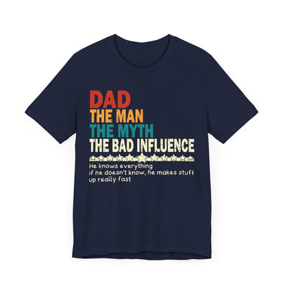 Dad The Man The Myth The Bad Influence T-shirt