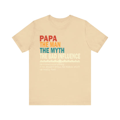 Papa The Man The Myth The Bad Influence T-shirt