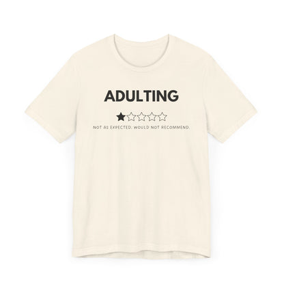 Adulting. Not As Expected. Would Not Recommend - T-Shirt