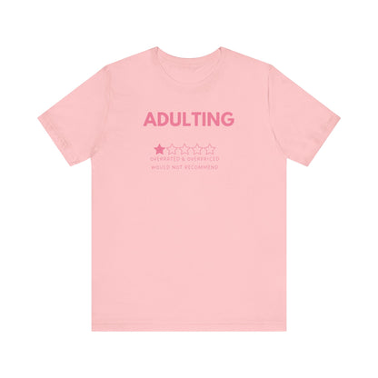 Adulting. Overrated & Overpriced. Would Not Recommend - Pink Font T-Shirt