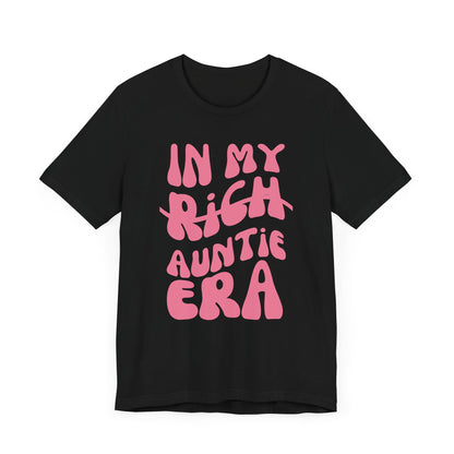 In My (Not Yet) Rich Auntie Era - Pink Font T-Shirt